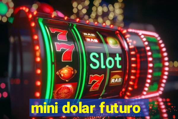 mini dolar futuro